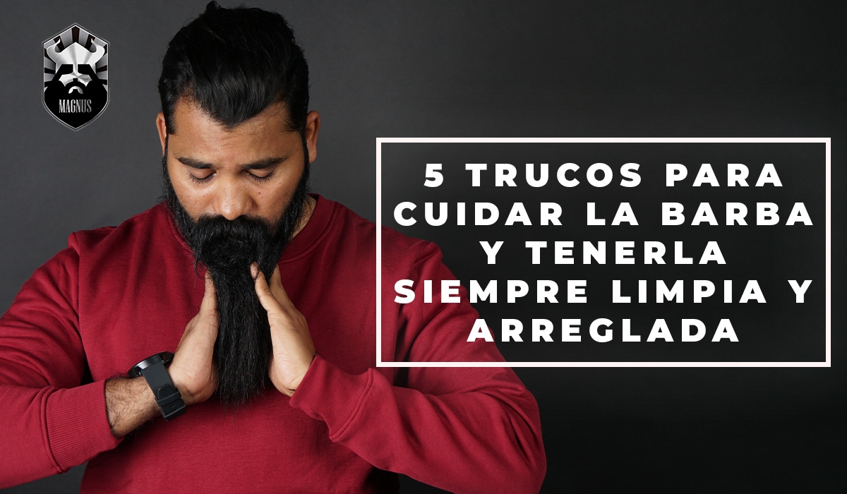 5 TRUCOS PARA CUIDAR LA BARBA: LOS SECRETOS DE LOS BARBEROS